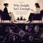 Why Insight Isn’t Enough